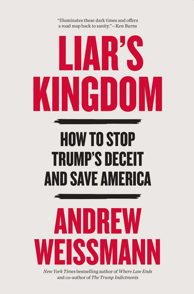 Liar's Kingdom
How to Stop Trump's Deceit and Save America

Andrew Weissmann