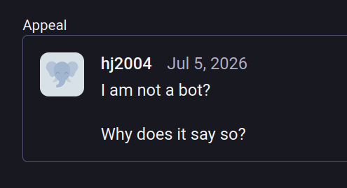  hj2004 Jul 5, 2026

I am not a bot?

Why does it say so?
