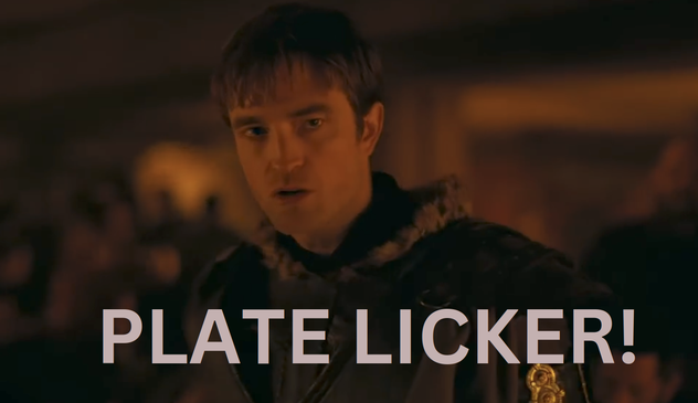 robert patterson yelling "plat licker" from the Odyssey